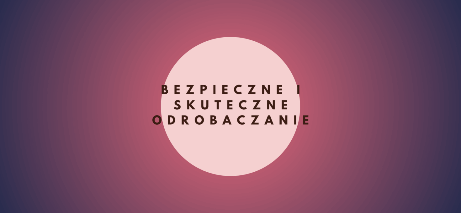 Bezpieczne i skuteczne odrobaczanie