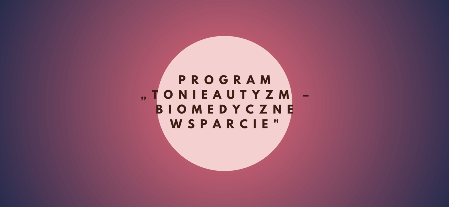Program „ToNieAutyzm – biomedyczne wsparcie”