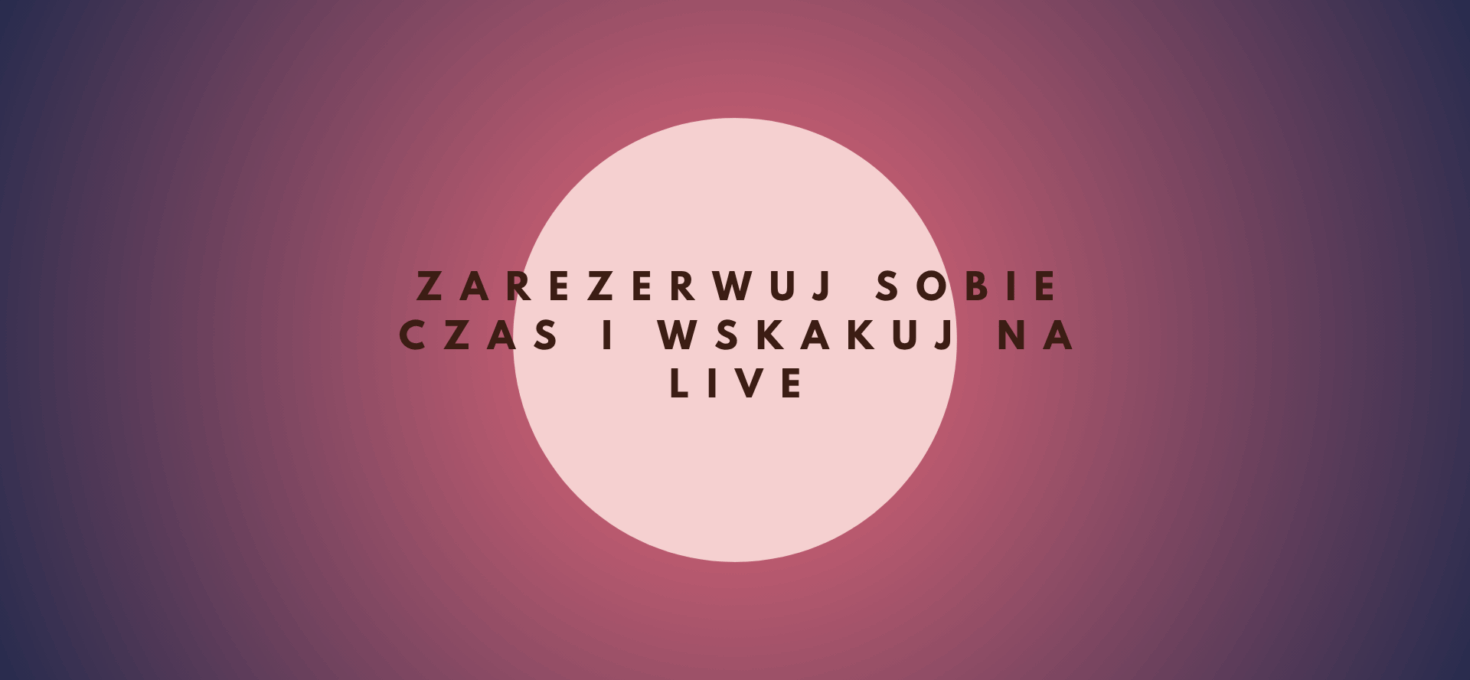 Zarezerwuj sobie czas i wskakuj na live