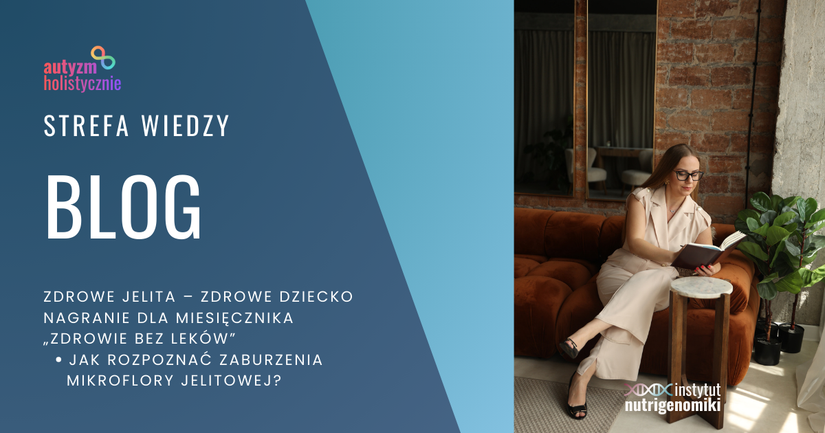 Zdrowe jelita – zdrowe dziecko – Jak rozpoznać zaburzenia mikroflory jelitowej?